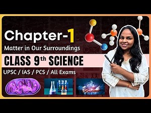 Class 9 Science Chapter 1: Matter in Our Surroundings Complete Chapter | Chemistry Chapter 1 Class 9