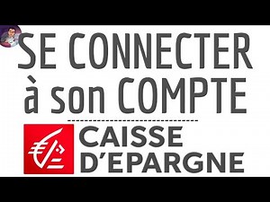 Connexion CAISSE d'EPARGNE, comment se CONNECTER à mon compte de la banque ( app ou web en ligne )