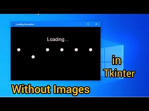 Loading Animation in Tkinter | Without Images