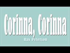 Corinna, Corinna - Ray Peterson (Lyrics)