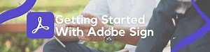 Getting Started with Adobe Sign