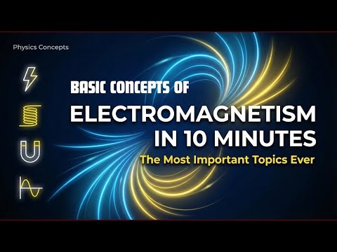 Electromagnetism Explained in 10 Minutes | Basic Concepts of Physics|Electromagnetism for Beginners|