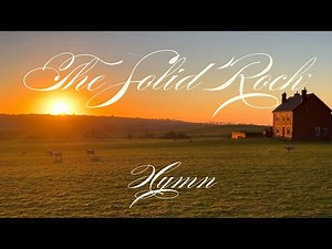 The Solid Rock (Lyrics) | HYMN