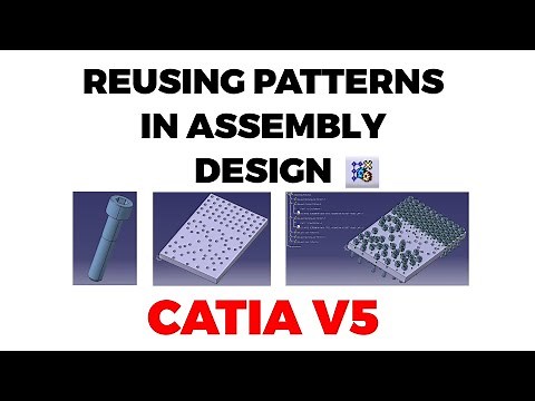Reusing patterns in Assembly Design in CATIA V5