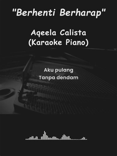 Berhenti Berharap - Aqeela Calista Ingin karaoke dengan instrumental piano? Langsung saja kunjungi akun YT Karaoke Piano dan jangan ketinggalan update instrument terbarunya..semoga terhiibur.. #berhentiberharap #aqeelacalista #karaokepianoofficial #karaoketanpavokal #liriklagu