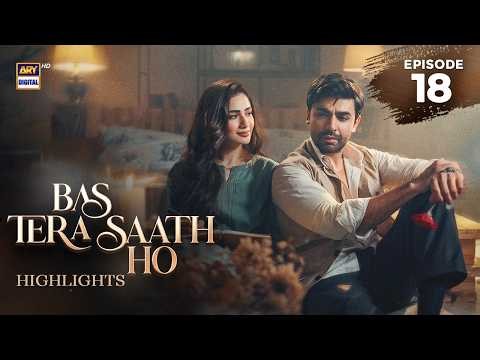 Bas Tera Saath Ho Episode 18 | Highlights | Farhan Saeed | Sana Javed | ARY Digital Drama