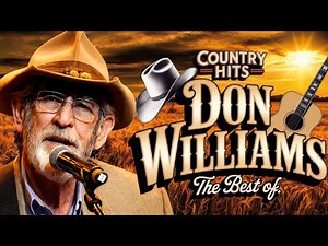Don Williams Greatest Hits Full Album🌾Gentle Country Songs for Quiet Moments🔆80s & 90s Country Music