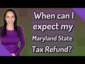 When can I expect my Maryland State Tax Refund?