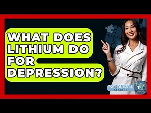 What Does Lithium Do For Depression? - Psychological Clarity