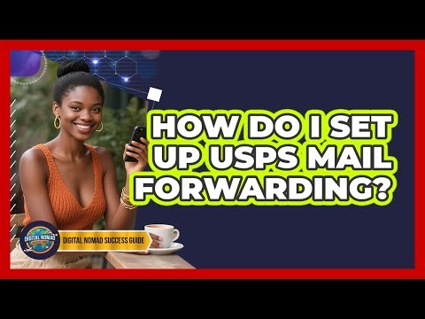 How Do I Set Up USPS Mail Forwarding?
