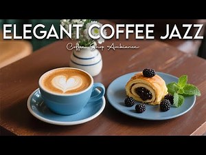 Elegant Coffee Jazz ☕ Positive Bossa Nova instrumental for Working & Studying