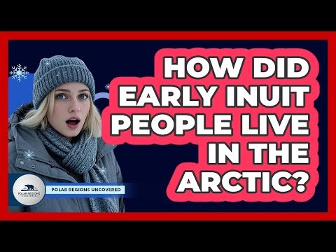 How Did Early Inuit People Live In The Arctic?