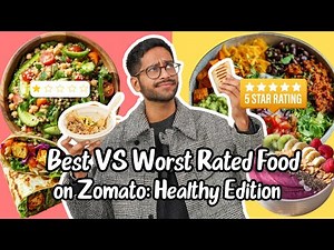 ZOMATO’S *BEST RATED* HEALTHY FOOD VS *WORST RATED*…THIS WAS SHOCKING
