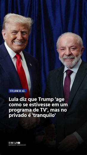 LULA SOBRE TRUMP: "age como se estivesse em um programa de TV"!