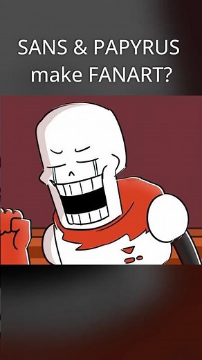 SANS & PAPYRUS make FANART