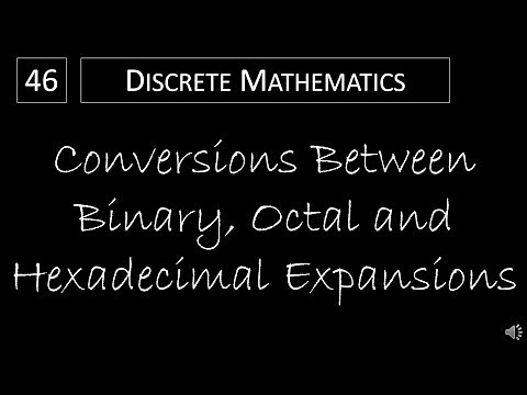 Discrete Math - 4.2.3 Conversions Between Binary, Octal and Hexadecimal Expansions