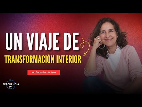 Un viaje de transformación interior I Sonsoles de Juan