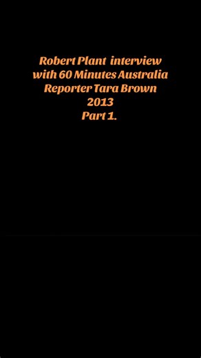 Robert Plant interview with 60 Minutes Australia Reporter Tara Brown 2013 Part 1. #ZepFan #PagePlant #JimmyPage #RobertPlant #JohnBonham #fyp #foryoupage #JohnPaulJones #Zoso #MusicTok #RockTok #TikTokRock #Australia #stairwaytoheaven #LedZeppelin #Zeppelin #LedZeppelinFans #60minutes #LedZeppelinForever #ClassicRock #RockLegends | TinaMarie DiLemme Krasner