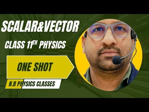 SCALAR& VECTOR CLASS 11TH PHYSICS ONE SHOT