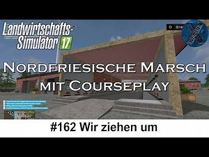 LS17 | Nordfriesische Marsch mit Courseplay #162 - Wir ziehen um