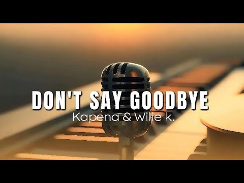 DON'T SAY GOODBYE | KAPENA & WILIE K.(COVER by LOWBET OFFICIAL