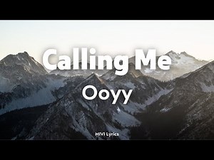 Calling Me - Ooyy | Lyric Video
