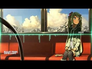 Nightcore - Bullet Train