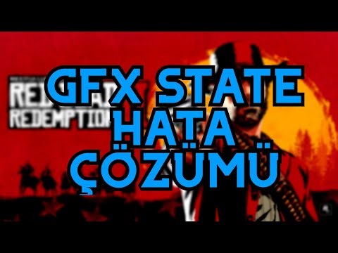RDR2 GFX STATE HATASI NASIL ÇÖZÜLÜR ?