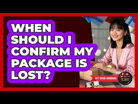 When Should I Confirm My Package Is Lost?