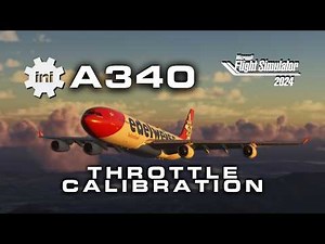 iniBuilds A340 Throttle Calibration — The One Setting Everyone Misses (Reverse Thrust Fix)