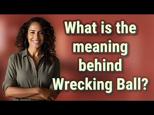 What is the meaning behind Wrecking Ball?