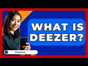 What Is Deezer? - Be App Savvy