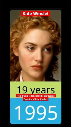 From Titanic to Timeless: The Captivating Evolution of Kate Winslet