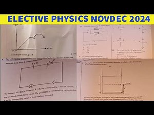 Elective Physics NOVDEC 2024 Objectives, Essay and Practical