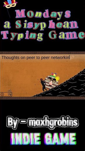 Mondays a Sisyphean Typing Game By maxhgrobins Indie Game