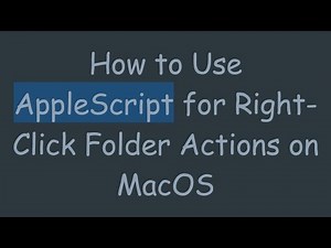 How to Use AppleScript for Right-Click Folder Actions on MacOS