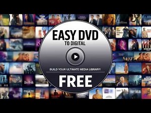 EASY DVD to Digital: Build Your Ultimate Media Library! FREE
