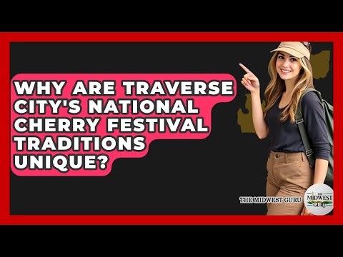 Why Are Traverse City's National Cherry Festival Traditions Unique? - The Midwest Guru