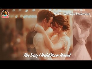 The Day I Held Your Hand 💞 1950s Wedding Love Song 💞 When Love Became Forever ✨💞