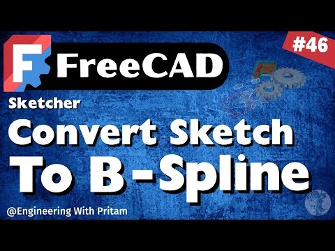 FreeCAD Tutorial #46 – Convert Any Sketch to B-Spline | Turn Geometry to B-Spline