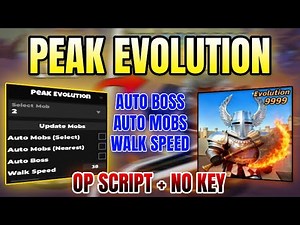 *NEW WORKING* Peak Evolution Script (AUTO MOBS, AUTO BOSS, WALKSPEED) 2025