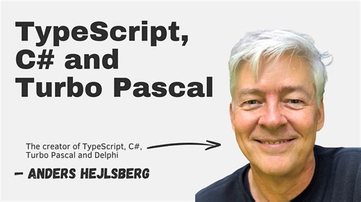 TypeScript, C# and Turbo Pascal with Anders Hejlsberg