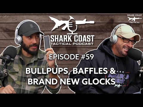 Bullpups, Baffles & Brand New Glocks - Shark Coast Podcast #59