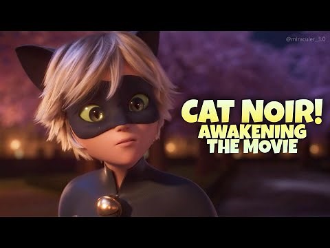 MIRACULOUS LADYBUG THE MOVIE - AWAKENING | CAT NOIR NEW IMAGE!😻 | Miraculous Tales of Ladybug | FHD