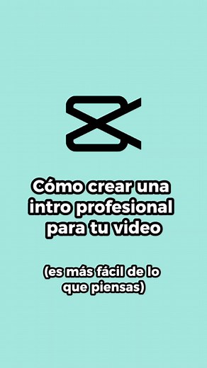 Cómo crear una intro profesional para tu video en CapCut