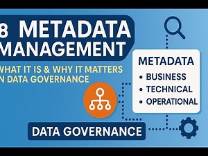 8 - Metadata Management | What It Is & Why It Matters in Data Governance