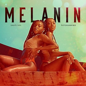Sauti Sol & Patoranking celebrate African Beauty with New Music Video “Melanin” | Watch on BN