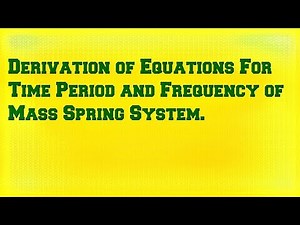 Time Period and Frequency of Mass Spring System.