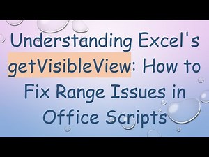 Understanding Excel's getVisibleView: How to Fix Range Issues in Office Scripts
