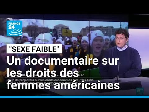 Documentaire "Sexe faible" : coup de projecteur sur les droits des femmes aux États-Unis